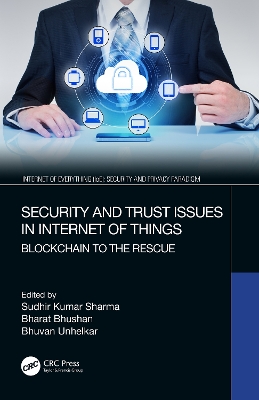Security and Trust Issues in Internet of Things: Blockchain to the Rescue book