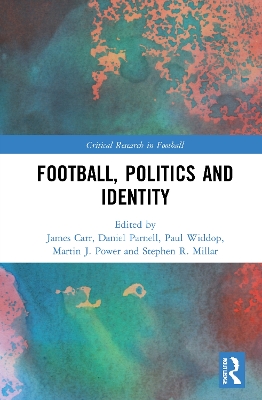 Football, Politics and Identity by James Carr