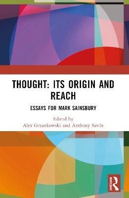 Thought: Its Origin and Reach: Essays for Mark Sainsbury by Alex Grzankowski