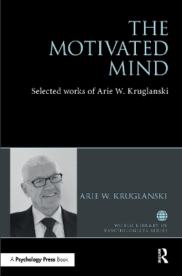 The Motivated Mind: The Selected Works of Arie Kruglanski book
