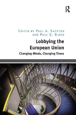 Lobbying the European Union: Changing Minds, Changing Times by Paul A. Shotton