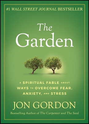 The Garden: A Spiritual Fable About Ways to Overcome Fear, Anxiety, and Stress book