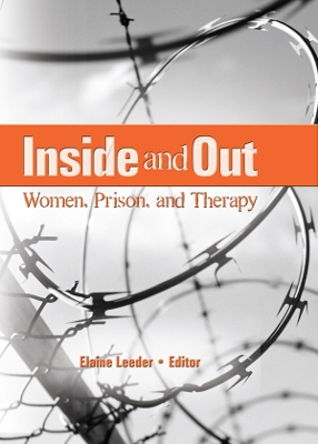 Inside and Out: Women, Prison, and Therapy by Elaine J. Leeder