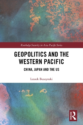 Geopolitics and the Western Pacific: China, Japan and the US book