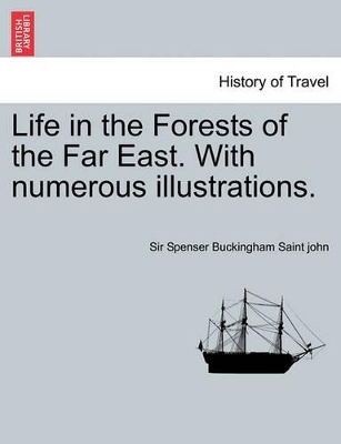 Life in the Forests of the Far East. with Numerous Illustrations. Vol. I book