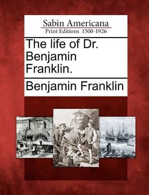 Life of Dr. Benjamin Franklin. book