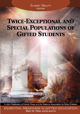 Twice-Exceptional and Special Populations of Gifted Students by Susan Marcia Baum