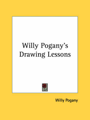 Willy Pogany's Drawing Lessons by Willy Pogany