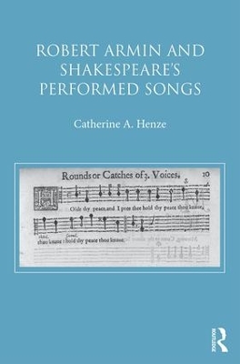 Robert Armin and Shakespeare's Performed Songs by Catherine A. Henze