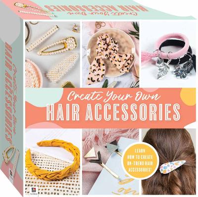 Create Your Own Hair Accessories Kit book