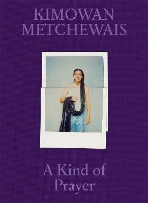 Kimowan Metchewais: Some Kind of Prayer book