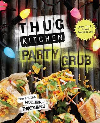 Thug Kitchen Party Grub book
