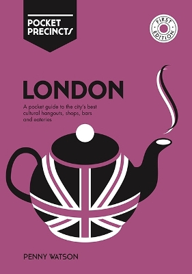 London Pocket Precincts: A Pocket Guide to the City's Best Cultural Hangouts, Shops, Bars and Eateries book