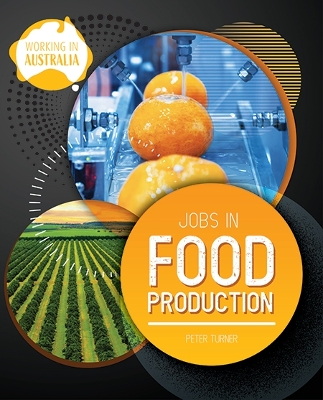 Working In Australia: Jobs In Food Production by Peter Turner