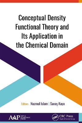 Conceptual Density Functional Theory and Its Application in the Chemical Domain by Nazmul Islam