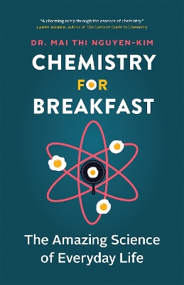 Chemistry for Breakfast: The Amazing Science of Everyday Life book