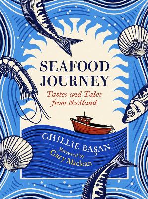 Seafood Journey: Tastes and Tales From Scotland book