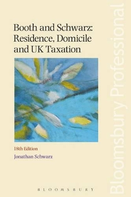 Booth and Schwarz: Residence, Domicile and UK Taxation by Jonathan Schwarz