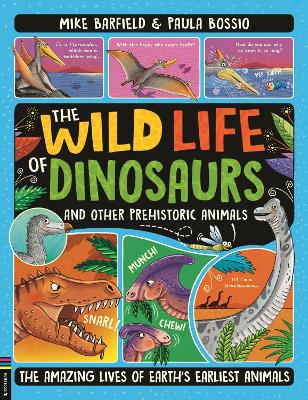 The Wild Life of Dinosaurs and Other Prehistoric Animals: The Amazing Lives of Earth's Earliest Animals book