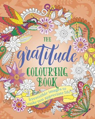 The Gratitude Colouring Book: Irresistible images to make you appreciate life book