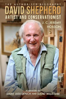 David Shepherd: Artist and Conservationist by J. C. Jeremy Hobson