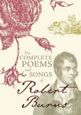 The Complete Poems and Songs of Robert Burns by Burns