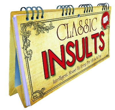 Classic Insults Flip Book: Intelligent Abuse To Keep The Idiots At Bay book