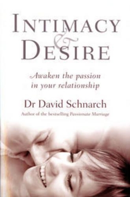 Intimacy and Desire: Awaken the Passion in Your Relationship book