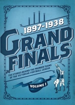 Grand Finals Volume 1: 1897-1938 book