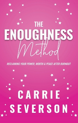 The Enoughness Method: Reclaiming Your Power, Worth, and Peace After Burnout book