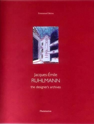 Jacques-Emile Ruhlmann: The Designer's Archives book
