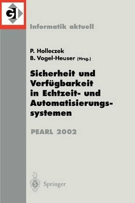 Sicherheit und Verfügbarkeit in Echtzeit- und Automatisierungssystemen: Fachtagung der GI-Fachgruppe 4.4.2 Echtzeitprogrammierung, PEARL Boppard, 28./29. November 2002 book