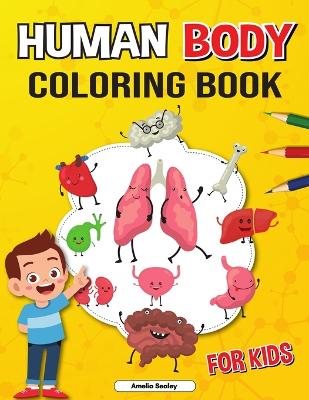 Anatomy Coloring Book for Kids: Coloring Book for Kids to Learn and Understand Human Organs book