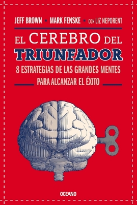 El Cerebro del Triunfador: 8 Estrategias de Las Grandes Mentes Para Alcanzar El Éxito (Tercera Edición) book