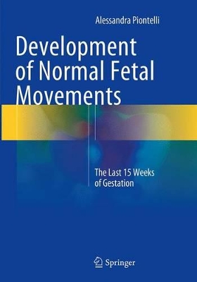 Development of Normal Fetal Movements by Alessandra Piontelli