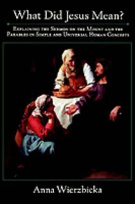 What Did Jesus Mean? by Anna Wierzbicka