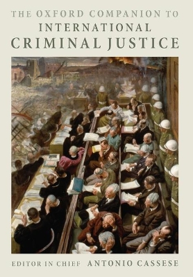 The Oxford Companion to International Criminal Justice by Antonio Cassese