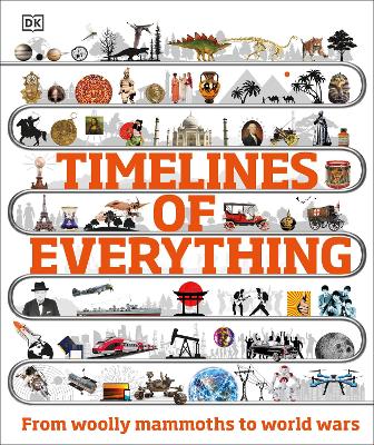 Timelines of Everything: From woolly mammoths to world wars book