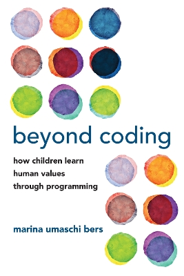 Beyond Coding: How Children Learn Human Values through Programming book