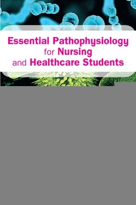 Essential Pathophysiology for Nursing and Healthcare Students book