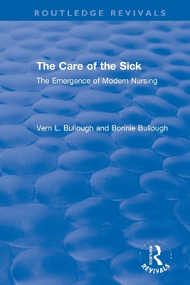 The Care of the Sick: The Emergence of Modern Nursing book