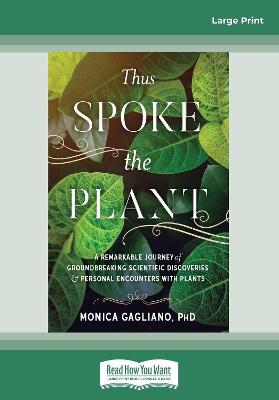 Thus Spoke the Plant: A Remarkable Journey of Groundbreaking Scientific Discoveries and Personal Encounters with Plants by Monica Gagliano