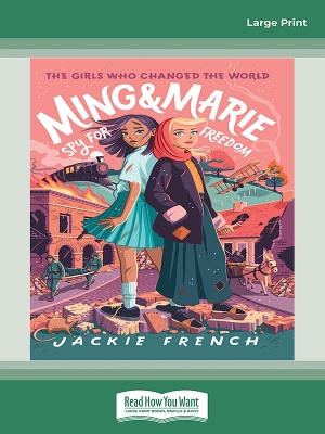 Ming and Marie Spy For Freedom: (The Girls Who Changed the World, #2) by Jackie French