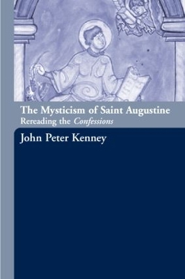 The Mysticism of Saint Augustine by John Peter Kenney