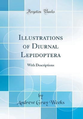 Illustrations of Diurnal Lepidoptera: With Descriptions (Classic Reprint) book