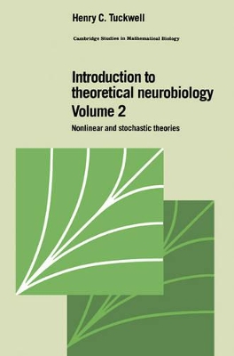 Introduction to Theoretical Neurobiology: Volume 2, Nonlinear and Stochastic Theories by Henry C. Tuckwell