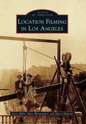 Location Filming in Los Angeles by Karie Bible