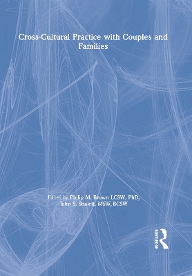 Cross-Cultural Practice with Couples and Families by John S Shalett