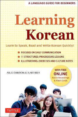 Learning Korean: A Language Guide for Beginners: Learn to Speak, Read and Write Korean Quickly! (Free Online Audio & Flash Cards) book