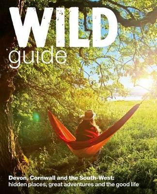 Wild Guide - Devon, Cornwall and South West book